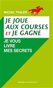 Je joue aux courses et je gagne - Je vous livre mes secrets