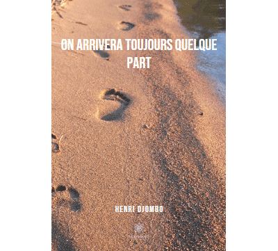 On arrivera toujours quelque part