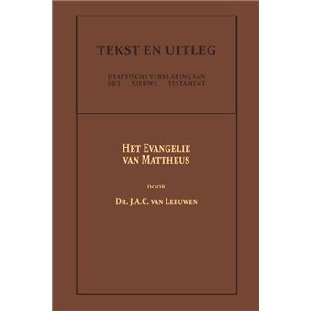 Tekst En Uitleg Van Het Nieuwe Testament Deel Het Evangelie Van