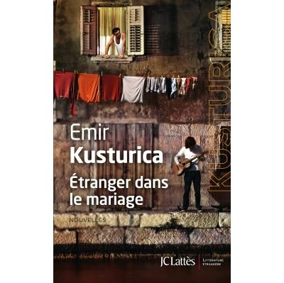 Étranger dans le mariage - Emir Kusturica - broché