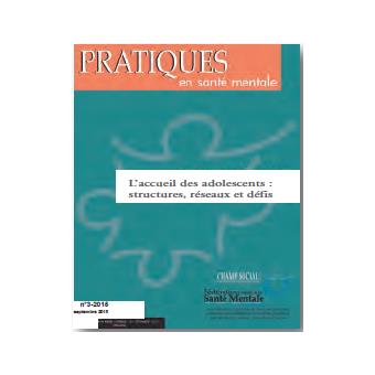 Pratiques En Sante Mentale 2015 N°3, L'Accueil Des Adolescents : Structures, Reseaux Et Defis - 1