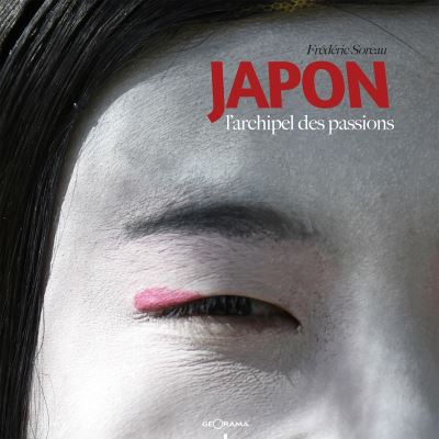 Japon, l'archipel des passions - Frédéric Soreau - broché