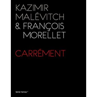 Kazimir Malevitch & François Morellet - Carrément