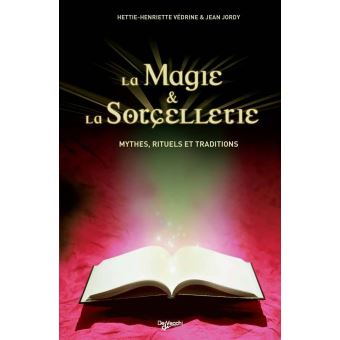 La Magie Et La Sorcellerie Broche Jean Jordy Hettie Henriette Vedrine Achat Livre Fnac