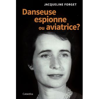 Danseuse, espionne ou aviatrice ?