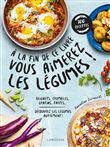 A la fin de ce livre vous aimerez les légumes