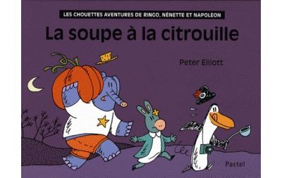 Soupe a la citrouille (La) - Peter Elliott - Pastel-Ecole De