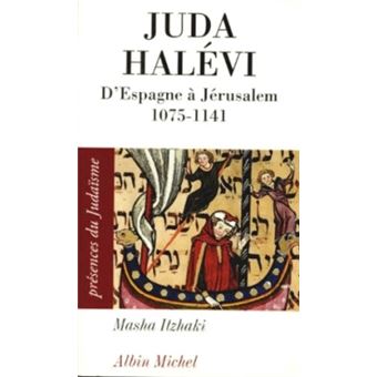 Juda Halévi D'Espagne à Jérusalem, 1075 ?-1141 - Poche - Masha Itzhaki ...