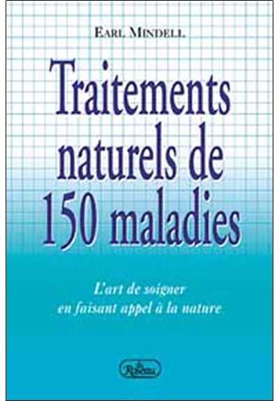 Traitements naturels de 150 maladies