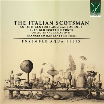 THE ITALIAN SCOTSMAN AN 18TH CENTURY MUSICAL JOUR Francesco Barsanti