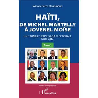 Haïti, de Michel Martelly à Jovenel Moïse Tome 1