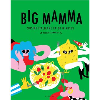 Big Mamma - Cuisine italienne en 30 minutes (douche comprise !)