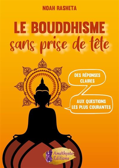 Le Bouddhisme sans prise de tête - Noah Rasheta - broché