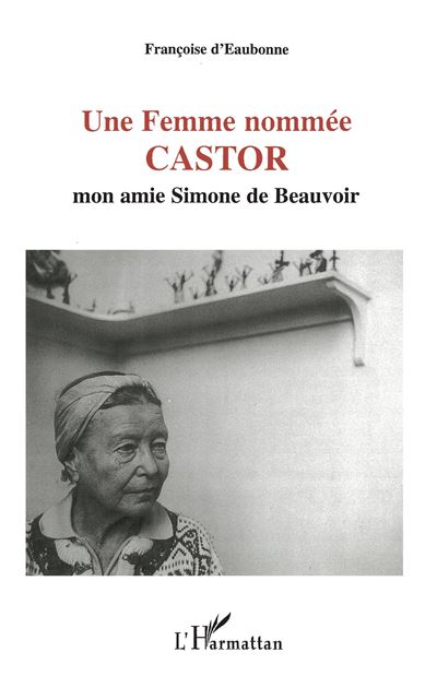 Une femme nommée Castor - Françoise d' Eaubonne - broché