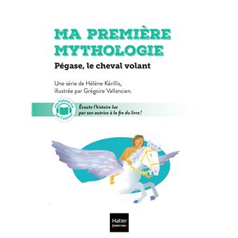 Ma première Mythologie - Pégase, le cheval volant - CP/CE1 6/7 ans