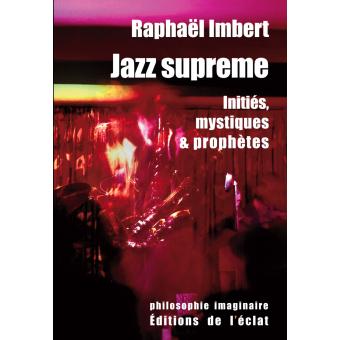 Jazz supreme - inities, mystiques et prophetes - 1
