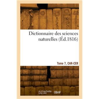 Dictionnaire des sciences naturelles. Tome 7, CAR-CER