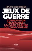 Jeux de guerre - Corruption française : la face cachée de terrorisme