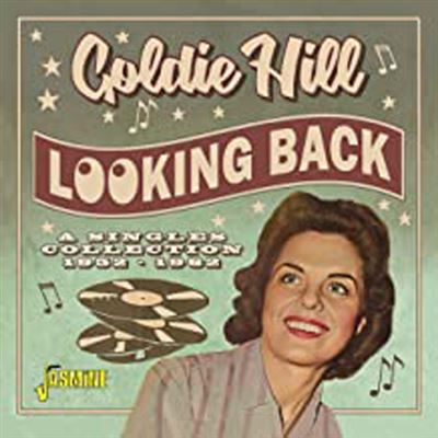 Looking Back : The Very Best Of Goldie Hill - A Singles Collection, 1952-1962