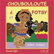 Choubouloute é Fotsy, Choubouloute et Fotsy
