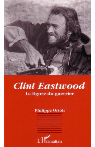 Clint eastwood la figure du guerrier