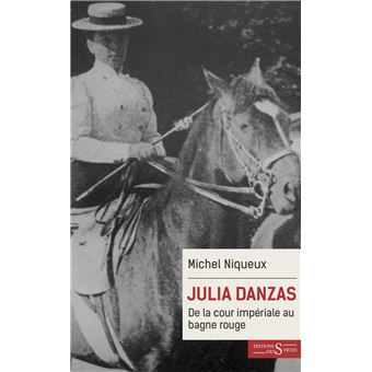 Julia Danzas - De la cour impériale au bagne rouge