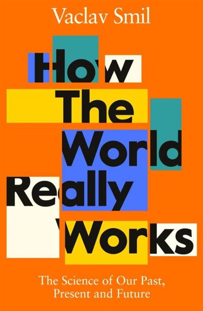 How the World Really Works - Vaclav Smil - broché