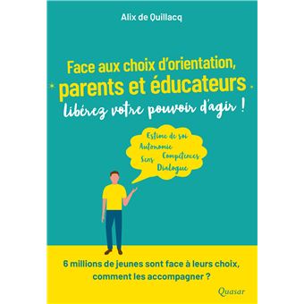 Face aux choix d’orientation, parents et éducateurs, libérez votre pouvoir d’agir !
