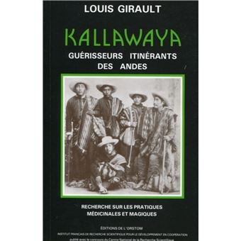 Kallawaya Guerisseurs Itinerants Des Andes Recherches Sur Les Pratiques Medicinales Et Magiques Louis Girault Achat Livre Ou Ebook Fnac