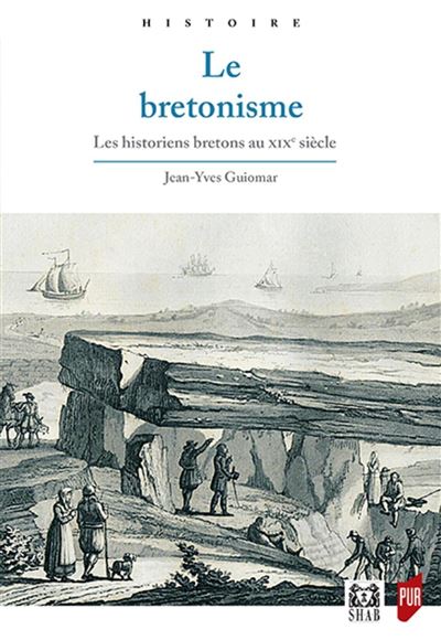 Le bretonisme les historiens bretons au 19e siecle