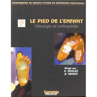 Le pied de l enfant en chirurgie et orthopedie