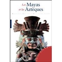 Mayas et Aztèques