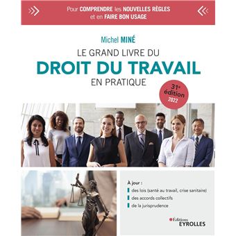 Le grand livre du droit du travail en pratique A jour des six