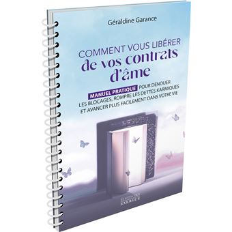 Comment vous libérer de vos contrats d'âme - Manuel pratique pour dénouer les blocages, rompre les d