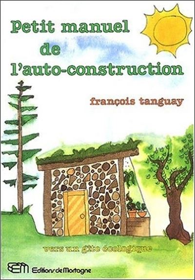 Petit manuel de l'auto-construction - François Tanguay - broché