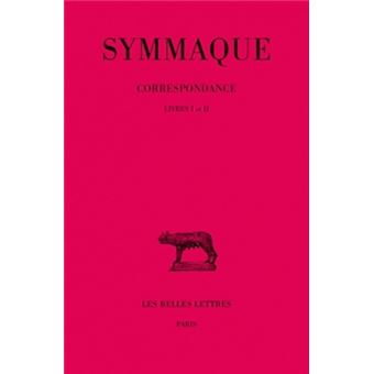 Correspondance. Tome I : Livres I-II