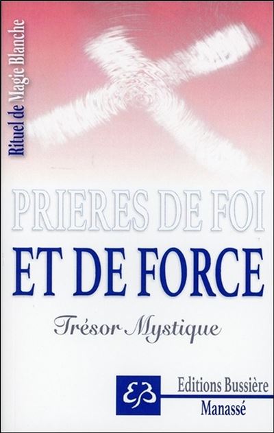 Prières de foi et de force, Trésor Mystique, Rituel de Magie Blanche