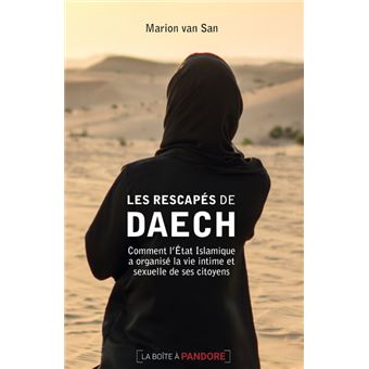 Les rescapés de Daech - Comment l'État Islamique a organisé la vie intime et sexuelle de ses citoyen