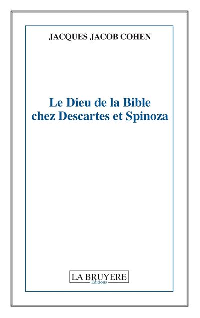 Le Dieu de la Bible chez Descartes et Spinoza