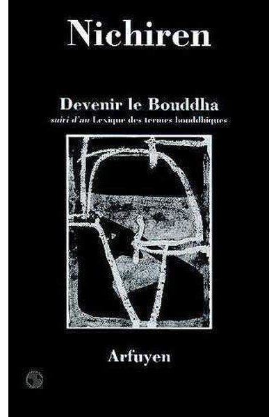 Devenir le bouddha -  Nichiren - broché