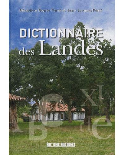 Dictionnaire Des Landes - Bénédicte Boyrie-Fénié - relié