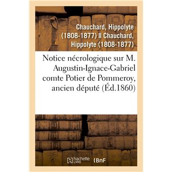 Notice nécrologique sur M. Augustin-Ignace-Gabriel comte Potier de Pommeroy, ancien député