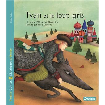 Ivan et le loup gris - Petits Contes et Classiques du Monde