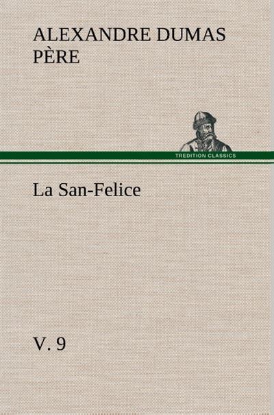La San-Felice, v. 9 - Alexandre Dumas Père - broché