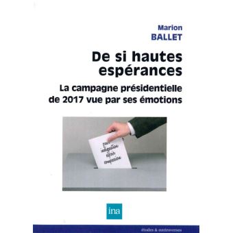 De si hautes espérances : la campagne présidentielle de 2017