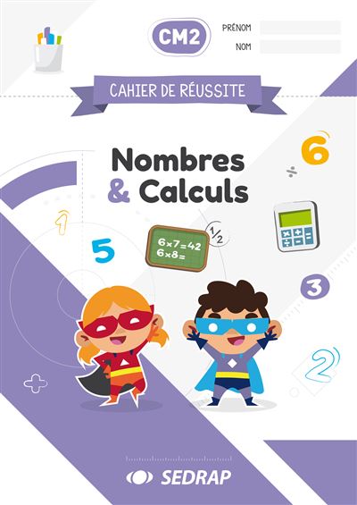Nombres et calculs cahier de reussite cm2