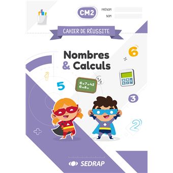 Cahier de réussite CM2 - Nombres et Calculs