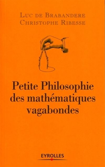 Petite philosophie des mathématiques vagabondes - Luc de Brabandère - broché