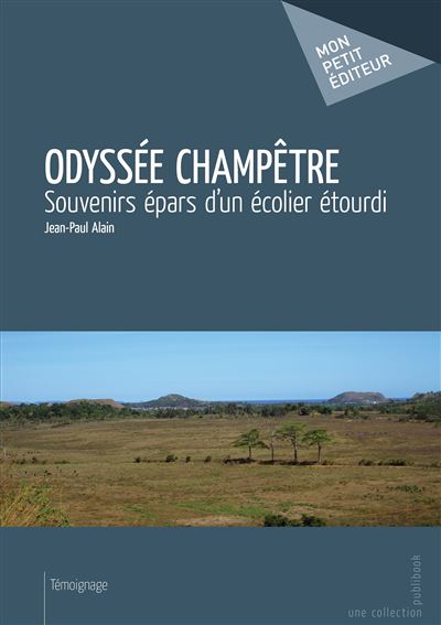 Odyssée champêtre, souvenirs épars d'un écolier étourdi