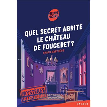 Mystères inexpliqués - Quel secret abrite le château de Fougeret ?